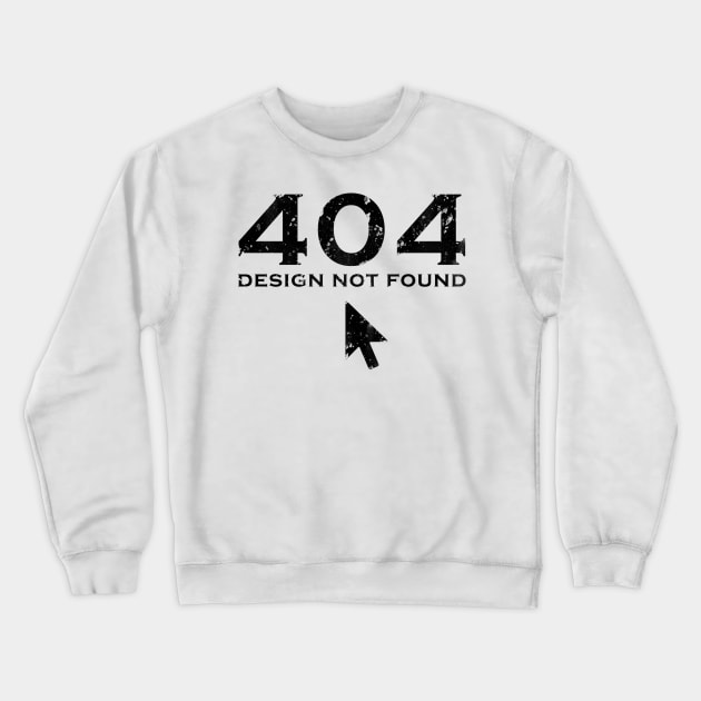 404 Error Design not  Found Crewneck Sweatshirt by Meca-artwork